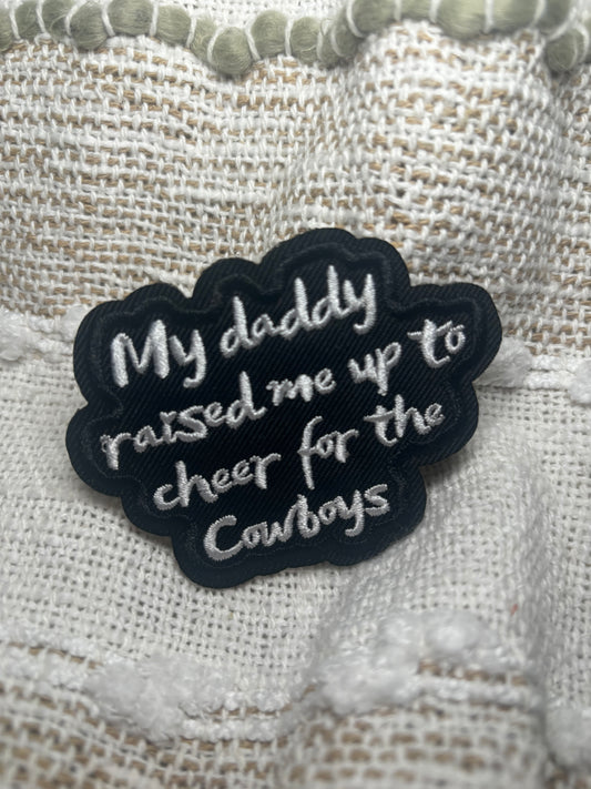 My daddy raised me up to cheer for cowboys patch